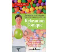 Relaxation Tonique - La méthode santé d'un kiné pour se muscler et se détendre - Yves Bligny - Bussiere - broché - Guide