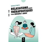 Relaxations thérapeutiques pour enfants et ados - Nathalie Peretti - Souffle D'or Eds - Poche - Guide