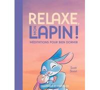 Relaxe, mon lapin ! Méditations pour bien dormir