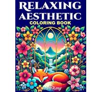 Relaxing Aesthetic Coloring Book: 50 illustrations for girls and women featuring relaxing scenes: animals sleeping in their shelters among flowers, ... soothing landscapes, mandalas and zentangles.