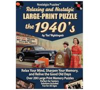 Relaxing and Nostalgic Large-Print Puzzle the 1940s: Over 200 Large-Print Memory Puzzles Perfect for Seniors Solutions Included Fun for All Ages