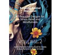 Relaxing Animal Mandalas: Adult Coloring Book with 80 Double-Sided Animal Designs for Mindfulness and Stress Relief - Vol. 2: Animal Mandala Coloring ... Unique Patterns to Relax & Create - Volume 2
