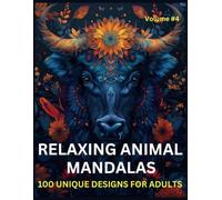 Relaxing Animal Mandalas Coloring Book for Adults - 100 Unique Designs (Volume 4): Experience Peace and Creativity with All-New, Intricate Animal Mandalas for Mindful Coloring