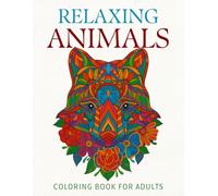 Relaxing Animals Coloring Book for Adults: Mindfulness and Stress Relieving Coloring Pages with Mandala Style Designs to Color