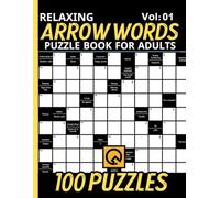 Relaxing Arrow Words Puzzle Book for Adults Vol 01: 100 Puzzles Arrowwords Crossword Activity Book large print Featuring fantastically fun And ... For a fun summer and Christmas holidays