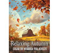 Relaxing Autumn Color by Number for Adults: Unwind This Autumn - Simple Numbered Coloring Pages for Adults Who Love Fall