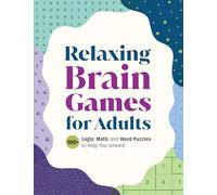 Relaxing Brain Games for Adults: The Easy-Going Puzzle Book for Adults with 100+ Logic Puzzles