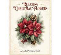 Relaxing Christmas Flowers: An Adult Coloring Book