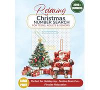 Relaxing Christmas Number Search for Teens, Adults & Seniors: Over 80 Lrge Print Number Puzzles with over 3000 Numbers | Perfect Gift for Holiday Joy, Festive Brain Fun, Fireside Relaxation
