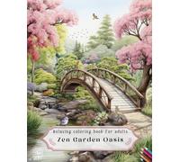 Relaxing Coloring Book for Adults Zen Garden Oasis: 40 Beautiful Designs to Relax Your Mind | Idullic Garden Scenes and Architecture | Great for Adults, Teens and Seniors | Grayscale Coloring Book