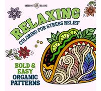 Relaxing Coloring for Stress Relief: Bold and Easy Organic Patterns for Adults and Teens - Playful, Calming Designs