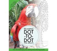 Relaxing Dot-To-Dot For Adults: Over 30 challenging and calming stress-relieving puzzles