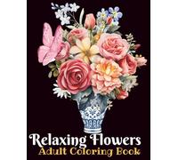 Relaxing Flowers adult coloring book: Adult coloring book- 50 pages Beautiful Vase & flower Designs for relaxing and stress Relief.