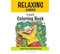 Relaxing Garden: A Joyful Coloring Book: Nature-Inspired Art for Stress Management