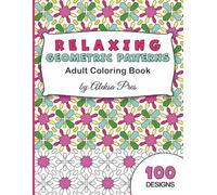 Relaxing Geometric Patterns | Adult Coloring Book: Calming Patterns for Stress Relief | 100 Patterns | 8.5 x 11 in | 208 Pages