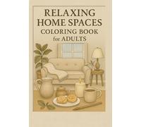 Relaxing Home Spaces Coloring Book for Adults: Unwind and De-Stress with Soothing Designs