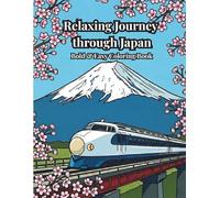 Relaxing Journey through Japan: Bold & Easy Coloring Book for Adults, Seniors, and Beginners. Featuring Mt. Fuji, Kyoto, Retro Landscapes, Food, and ... Culture for Stress Relief and Relaxation