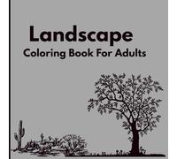 Relaxing Landscape Coloring Book for Teens and Adults: Relaxing Nature and Scenic Coloring Pages Featuring Mountains, Forests, Lakes and Peaceful Views