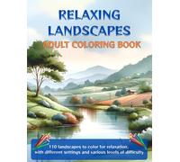 Relaxing Landscapes-Adult coloring book: 110 landscapes to color for relaxation, with different settings and various levels of difficulty