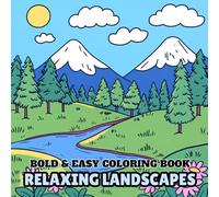 Relaxing Landscapes Coloring Book: Bold and Easy Designs with Nature Scenes for Teens and Adults