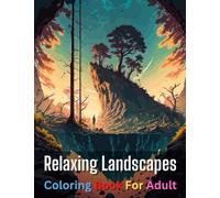 Relaxing Landscapes Coloring Book For Adult: Explore Interesting Information About North America's Most Beautiful Landscapes and Destinations to ... 50 Decorative Sheets with Perforations