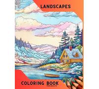 Relaxing Landscapes: Grayscale Coloring Book for Adults: 50 Detailed Nature Illustrations - Mountains, Fields, Cliffs, and Villages to Color for Relaxation and Harmony