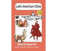 Relaxing Latin American Cities Word Search Puzzle Book: Immerse in the Beauty of Latin America | Easy-to-Read Print, 6x9 inches, 120 Pages, 60 Fun ... Enthusiasts (Global Word Search Journey)