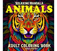 RELAXING MANDALA ANIMALS - Adult Coloring Book: 50 Anti-Stress Designs Featuring Wild, Exotic & Fascinating Animals to Color