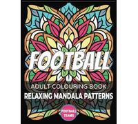 Relaxing Mandala Patterns Football Colouring Book: Stress Relief Activity themed on the Beautiful Game