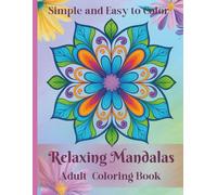 Relaxing Mandalas Adult Coloring Book: 51 Simple and Easy-to-Color Mandala Designs for Stress Relief, Mindfulness, and Creative Calm