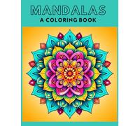 Relaxing Mandalas: Anti-Stress Coloring Book - 80 Pages of Harmonious Patterns to Soothe Your Mind