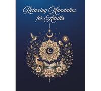 Relaxing Mandalas for Adults |40 Relaxing Animal,Nature, Floral, Boho & Celestial Designs for Stress Relief and Creativity: 8.5 x 11 inch sizing