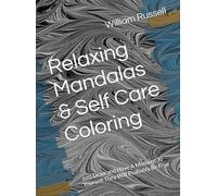 Relaxing Mandalas & Self Care Coloring: Just Draw and Have A Moment To Yourself They Will Probably Be Fine