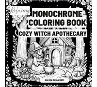 Relaxing Monochrome Coloring Book Cozy Witch Apothecary: Coloring Book for Adults featuring potion bottles, herbs, spell jars, and fantasy witchcore interiors