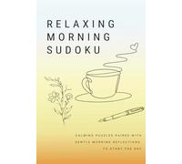 Relaxing Morning Sudoku Puzzle Book: Calming Sudoku Puzzles Puzzles Paired with Gentle Morning Reflections to Start the Day | 6x9 inches, 80 pages | 50+ Puzzles | Solutions included