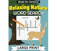 Relaxing Nature Word Search: 55 Large Print Word Search Puzzles for Seniors | 8.5 x 11 inches, 112 pages | Perfect Gift for Vacations and Holidays and to Pass the Time While Staying Sharp!