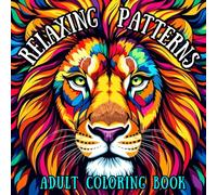Relaxing Patterns: Adult Coloring Book for Mind Relaxing: Relax with No Stress With The Peaceful Mindset Beyond the Normal Busy Life