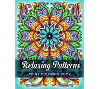 Relaxing Patterns: Adult Coloring Book with Amazing, Mindful and Mandala Style Patterns, for Stress Relief and Relaxation