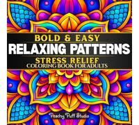 Relaxing Patterns: Stress Relief Coloring Book for Anxiety and Calm | Bold and Easy Cozy Stress Relief Coloring for All Ages | Adult Coloring Book for ... and Decompression | Activity Book for Adults