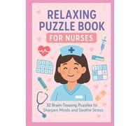 Relaxing Puzzle Book for Nurses: 32 Brain-Teasing Puzzles to Sharpen Minds and Soothe Stress