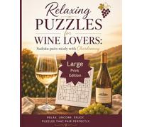 Relaxing Puzzles for Wine Lovers: Sudoku pairs nicely with Chardonnay so grab an glass and a pencil| It is time to unWINEd with large print for adults and seniors