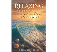 Relaxing Sudoku for Stress Relief: Daily Calming Logic Puzzles to Relax the Mind, Reduce Anxiety, and Unwind Before Bed