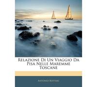 Relazione Di Un Viaggio Da Pisa Nelle Maremme Toscane