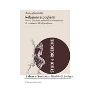 Relazioni accoglienti. Storia di azioni personali e comunitarie di contrasto alle dipendenze