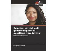 Relazioni razziali e di genere in gioco: la questione riproduttiva: Questioni contemporanee