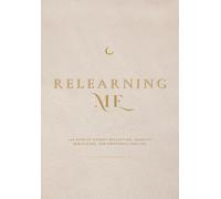 RELEARNING ME: 100 DAYS OF HONEST REFLECTION, IDENTITY REBUILDING, AND EMOTIONAL HEALING