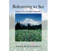 Relearning to See: Improve Your Eyesight Naturally!