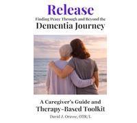Release: Finding Peace Through and Beyond the Dementia Journey