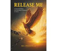 Release Me: A Spiritual Journey from Bondage to Boldness in Christ
