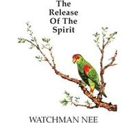 Release of the Spirit The Breaking of the Outward Man for by Watchman Nee Watchman Nee (Auteur)